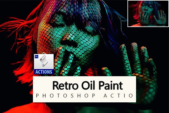 【PS动作】人像照片转手绘复古颜料油彩效果PS动作 Retro Oil Paint – Photoshop Action