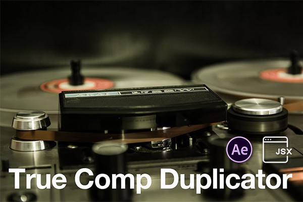 【AE脚本】AE合成复制脚本(同合成复制修改相互不影响)True Comp Duplicator v3.9.14 汉化版 +使用教程