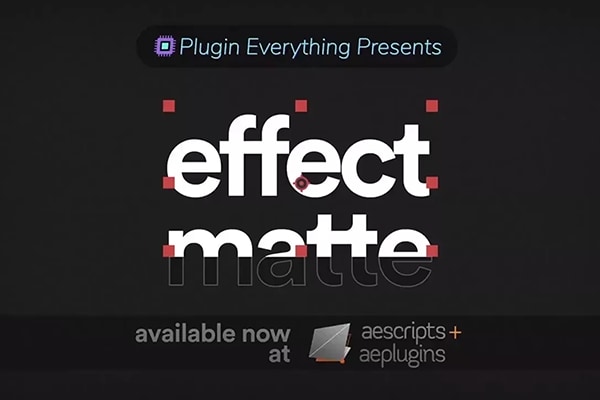 【AE插件】文字图形快速蒙板遮罩工具 Effect Matte v1.4.0 Win/Mac汉化版 +使用教程