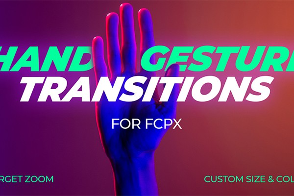 【FCPX插件】18组手形光标动画捏合缩放旋转推拉转场预设 Hand Gesture Transitions
