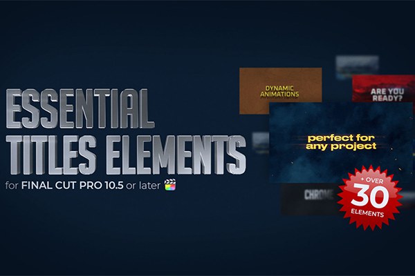 【FCPX插件】32个史诗震撼三维实用文字标题电影片头元素动画 Essential Titles Elements