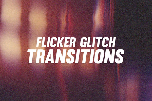 【FCPX插件】15个故障闪烁失真转场过渡 Flicker Glitch Transitions