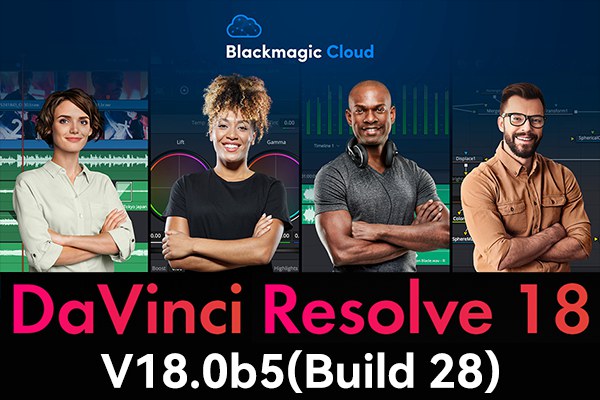 【软件】达芬奇剪辑调色特效音视频后期制作软件专业版 Davinci Resolve Studio 18.0b5 Build 28 Win/Mac/Linux中文版
