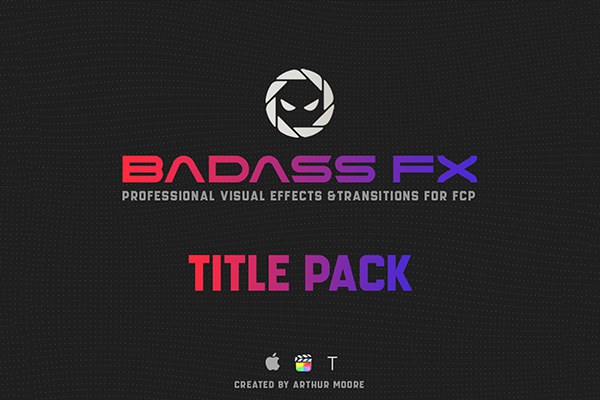 【FCPX插件】38个油管网红 Arthur Moore 高质量自定义文字标题动画 Arthur Moore – BadAss Titles