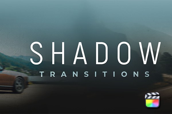 【FCPX插件】40种优雅柔和黑场阴影遮挡过渡转场动画预设 PremiumVFX – Shadow Transitions 汉化版