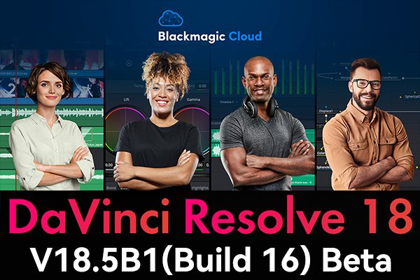 【软件】达芬奇剪辑调色特效音视频后期制作软件专业版 Davinci Resolve Studio 18.5b1 Build 16 Win/Mac/Linux中文版