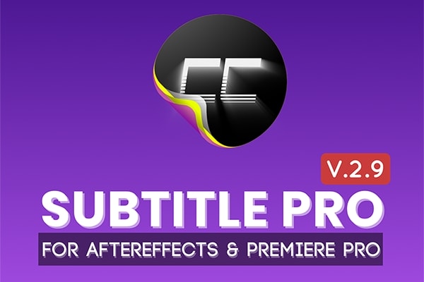 【AE/PR脚本】专业创建编辑导入导出字幕工具 Subtitle Pro v2.9.98 + 使用教程