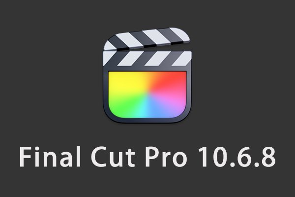 【软件】苹果电脑视频剪辑软件 Final Cut Pro X 10.6.8 英/中文版