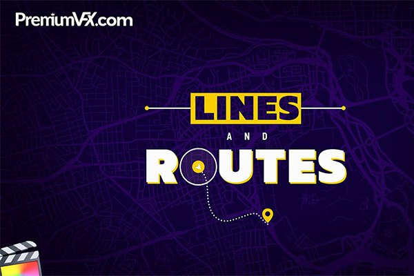 【FCPX插件】40个旅行路线图地图标注动画 PremiumVFX – Lines and Routes