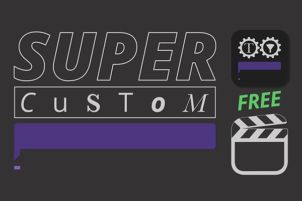 【FCPX插件】超级自定义设置调整文字标题字幕条工具 Super Custom