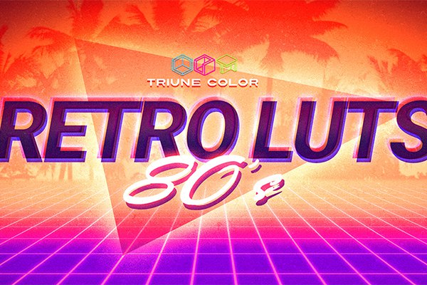 【调色预设】29套80年代复古怀旧电影色调LUTs调色预设 Triune Digital – Retro 80’s LUTs