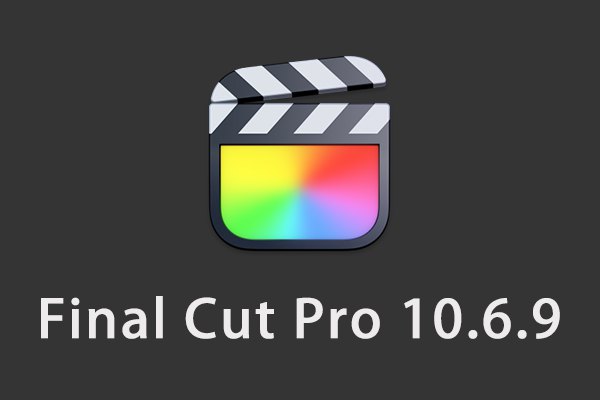 【软件】苹果电脑视频剪辑软件 Final Cut Pro X 10.6.9 英/中文版