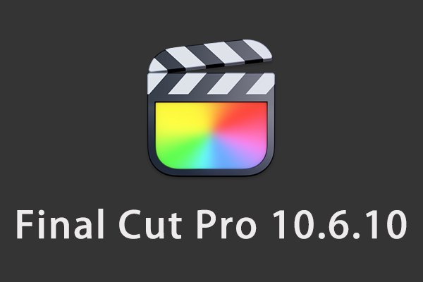 【软件】苹果电脑视频剪辑软件 Final Cut Pro X 10.6.10 英/中文版