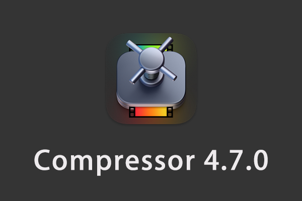 【软件】苹果电脑视频压缩编码转码输出软件 Compressor 4.7.0 英/中文版