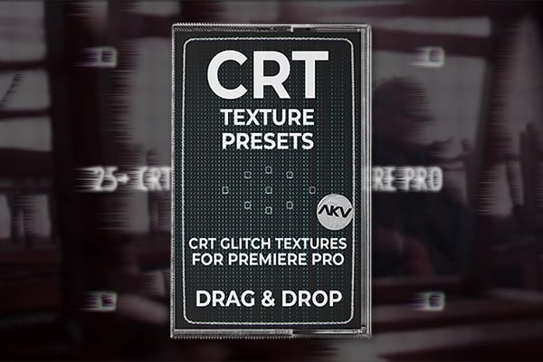【PR预设】老式复古扫描线CRT故障纹理叠加视频特效 AKV Studios – CRT Texture Presets