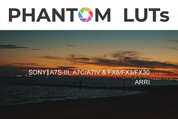 【调色预设】索尼A7S3/FX3/FX6转阿莱Arri 和电影胶片模拟色彩预设 Joel Famularo – Phantom LUTs Sony A7s3 & FX6 Updated 2023.9