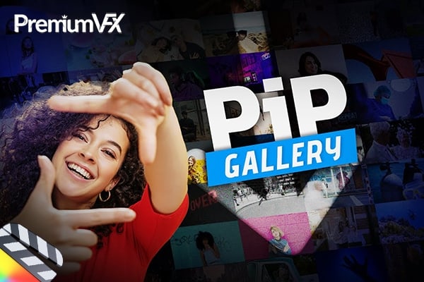 【FCPX插件】50个创意分屏小弹窗画中画图文信息突出介绍展示动画 PremiumVFX – PiP Gallery 汉化版