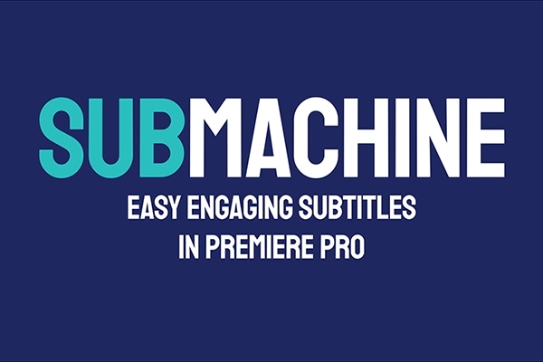 【PR脚本】轻松创建创意个性动态字幕制作工具 SubMachine v2.3.2 汉化版 +使用教程