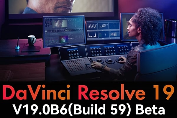 【软件】达芬奇剪辑调色特效音视频后期制作软件专业版 Davinci Resolve Studio 19.0b6 Build 59 Win/Mac/Linux中文版