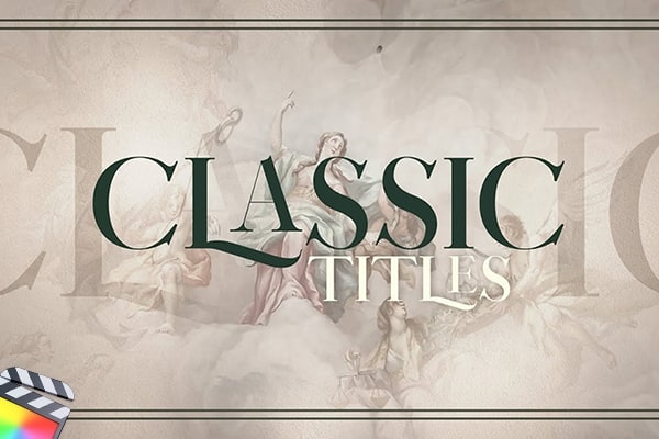 【FCPX插件】30个古典文艺优雅浪漫文字标题动画 PremiumVFX – Classic Titles 汉化版