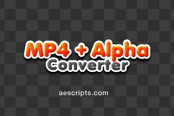 【AE脚本】一键转换Alpha通道视频为MP4/h264格式保留透明背景 MP4 + Alpha Converter v.1.4.1 汉化版 +使用教程