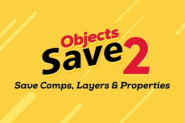 【AE脚本】通过实时预览保存合成图层及属性AE脚本 Save Objects 2 v2.2.1 汉化版 +使用教程
