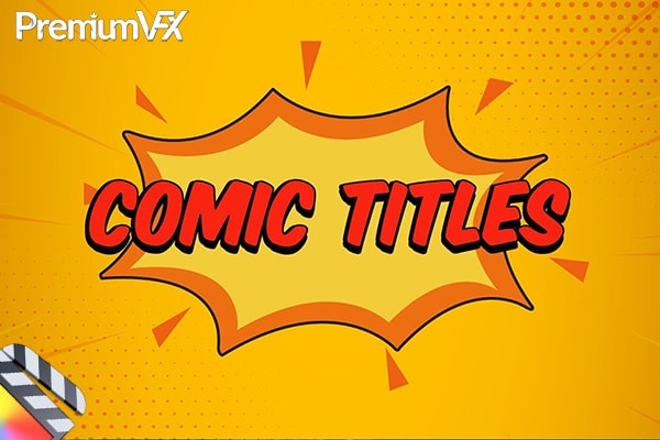 【FCPX插件】29个二维卡通动漫风格综艺花字标题背景动画 PremiumVFX – Comic Titles 汉化版