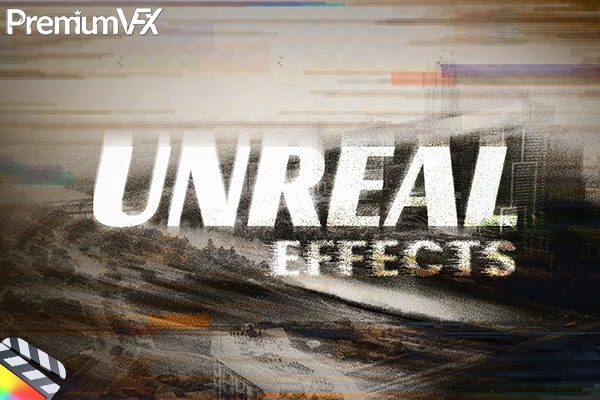 【FCPX插件】50种扭曲撕裂模糊拉伸万花筒渐变色彩失真闪光虚幻特效 PremiumVFX – Unreal Effects 汉化版