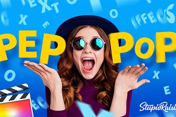 【FCPX插件】119款精美时尚文字标题动画预设 Stupid Raisins – Pep Pop 汉化版