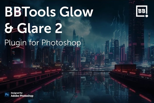 【PS插件】PS发光眩光效果插件 BBTools Glow & Glare 2 v2.5.6 Win/Mac中文版