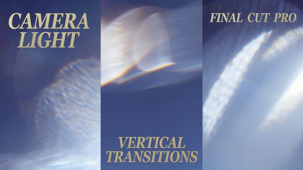 【FCPX插件】20组唯美漂亮镜头光效竖屏转场动画预设 Vertical Camera Light Transitions 汉化版