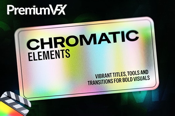 【FCPX插件】30个潮流时尚炫彩美学动感片头标题转场视觉特效工具包 PremiumVFX – Chromatic Elements 汉化版