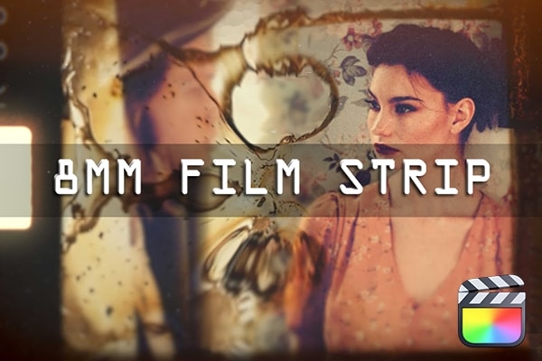 【FCPX插件】23款复古8mm电影胶片边框灼烧融化穿孔光晕视觉特效预设 Luca Visual FX – 8mm Film Strip 2.0 汉化版